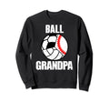 Ball Grandpa Funny Baseball Sweatshirt - Fun Novelty Design Unisex - T-Shirt, Sweatshirt, Hoodie