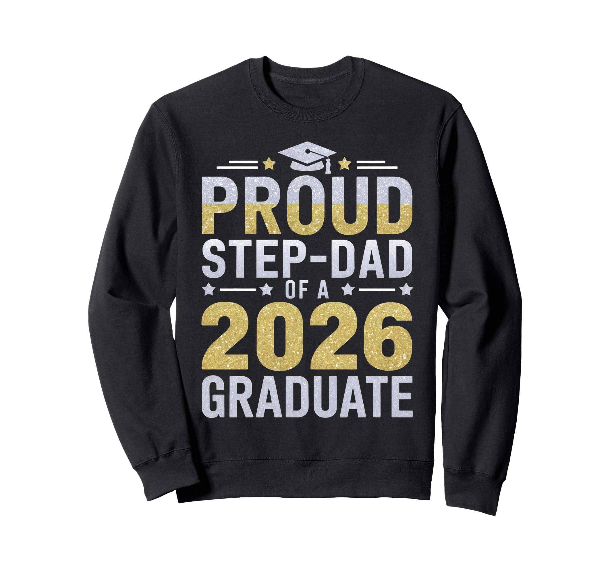 Proud Step Dad 2026 Graduate Class Sweatshirt - Unique Graphic Men Women - T-Shirt, Sweatshirt, Hoodie