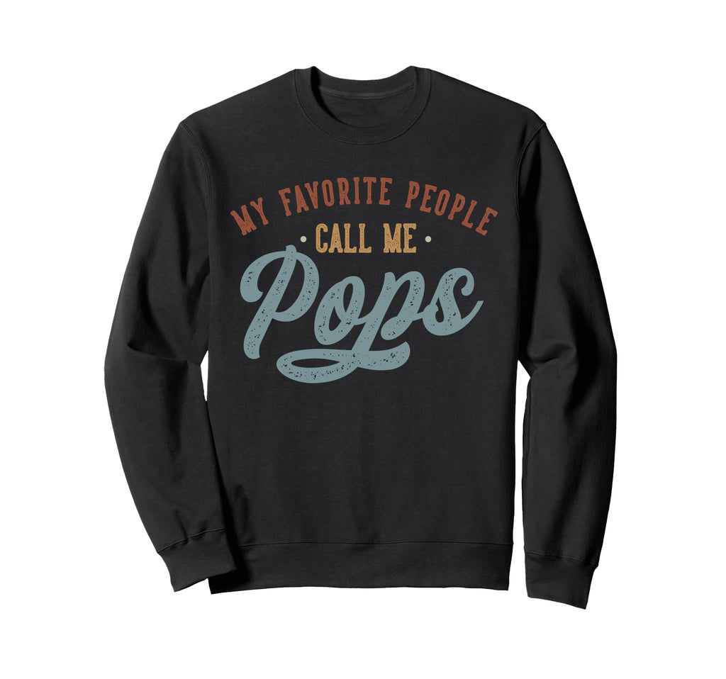 My Favorite People Call Me Pops Sweatshirt - Custom Art Print for Adults - T-Shirt, Sweatshirt, Hoodie