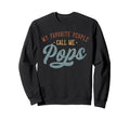 My Favorite People Call Me Pops Sweatshirt - Custom Art Print for Adults - T-Shirt, Sweatshirt, Hoodie