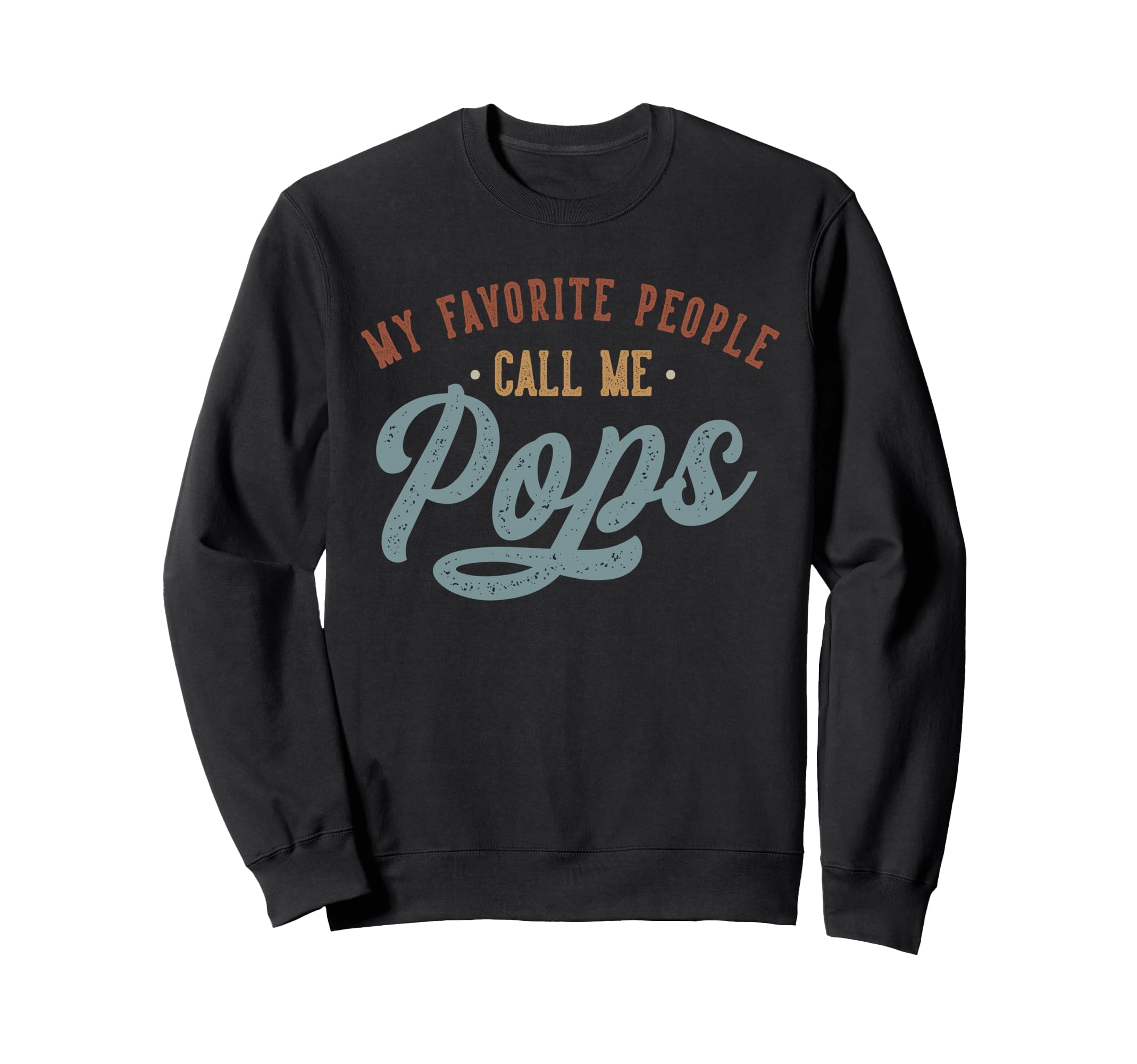 My Favorite People Call Me Pops Sweatshirt - Custom Art Print for Adults - T-Shirt, Sweatshirt, Hoodie