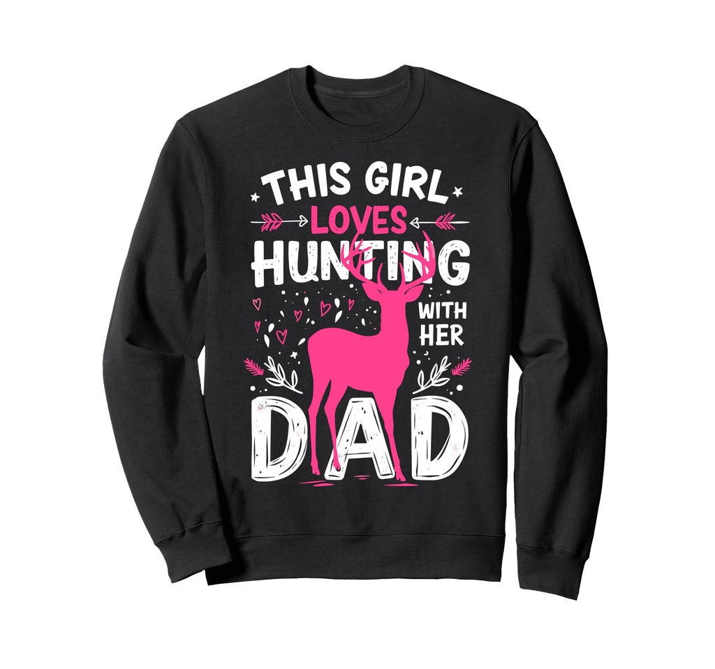 This Loves Hunting Her Dad Funny Sweatshirt - Novelty Apparel Unisex - T-Shirt, Sweatshirt, Hoodie