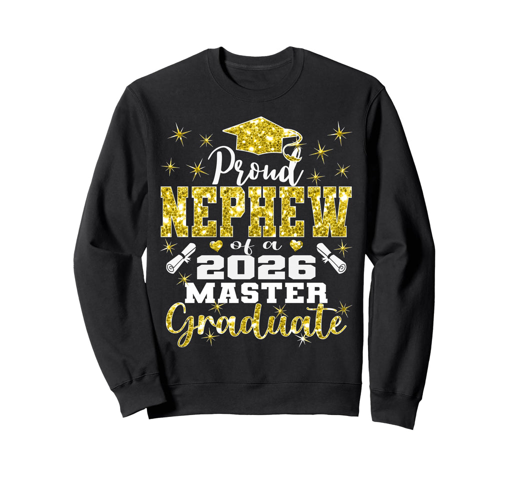 Proud Nephew 2026 Class Master Sweatshirt - Casual Everyday Wear Men Women - T-Shirt, Sweatshirt, Hoodie