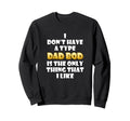 Dad Bod Is My Type Funny Gag Fathers Sweatshirt - Custom Art Print Unisex - T-Shirt, Sweatshirt, Hoodie