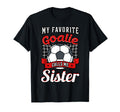 My Favorite Goalie Calls Me Sister T-Shirt - Minimalist Print Men Women - T-Shirt, Sweatshirt, Hoodie