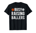 Busy Raising Ballers Basketball Baseball T-Shirt - Graphic Print Men Women - T-Shirt, Sweatshirt, Hoodie