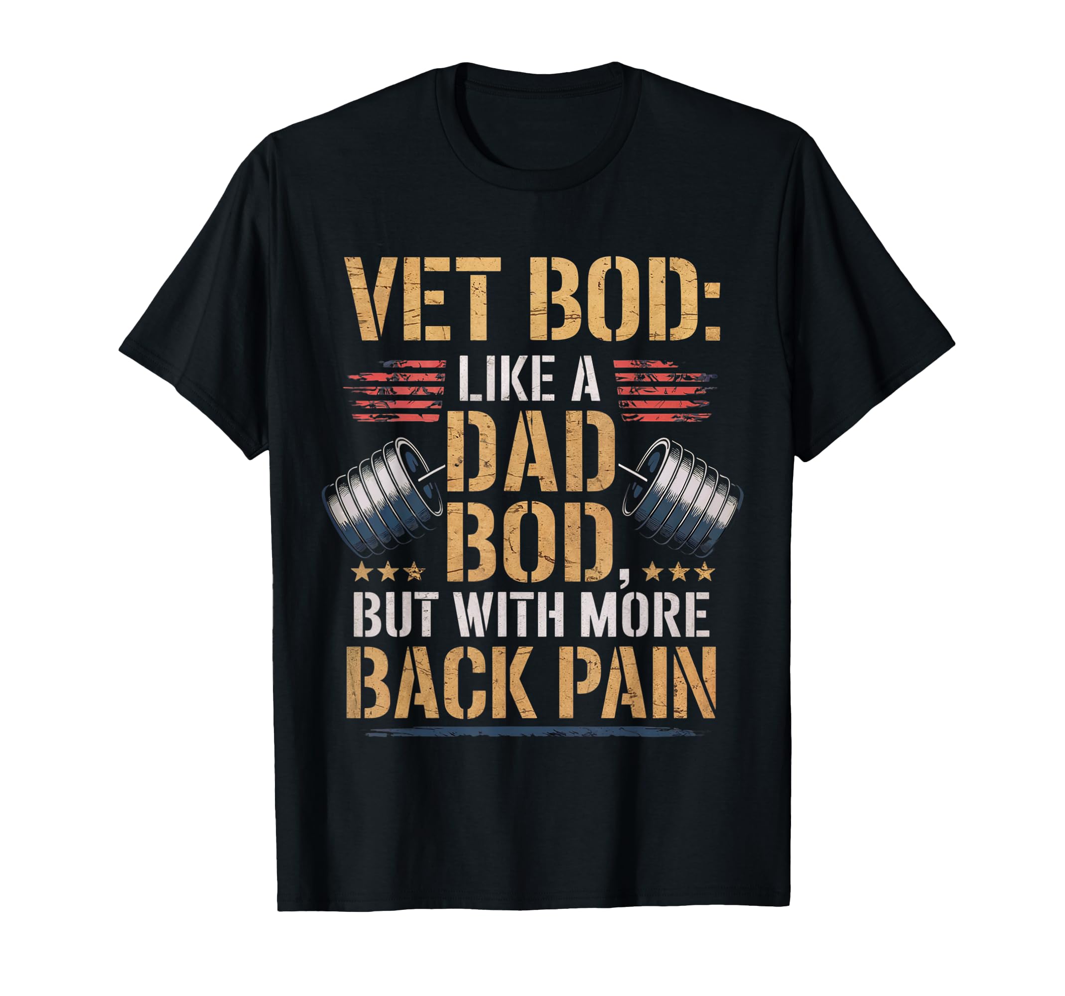 Vet Bod Like Dad Bod Patriotic Dad T-Shirt - Graphic Print Men Women - T-Shirt, Sweatshirt, Hoodie
