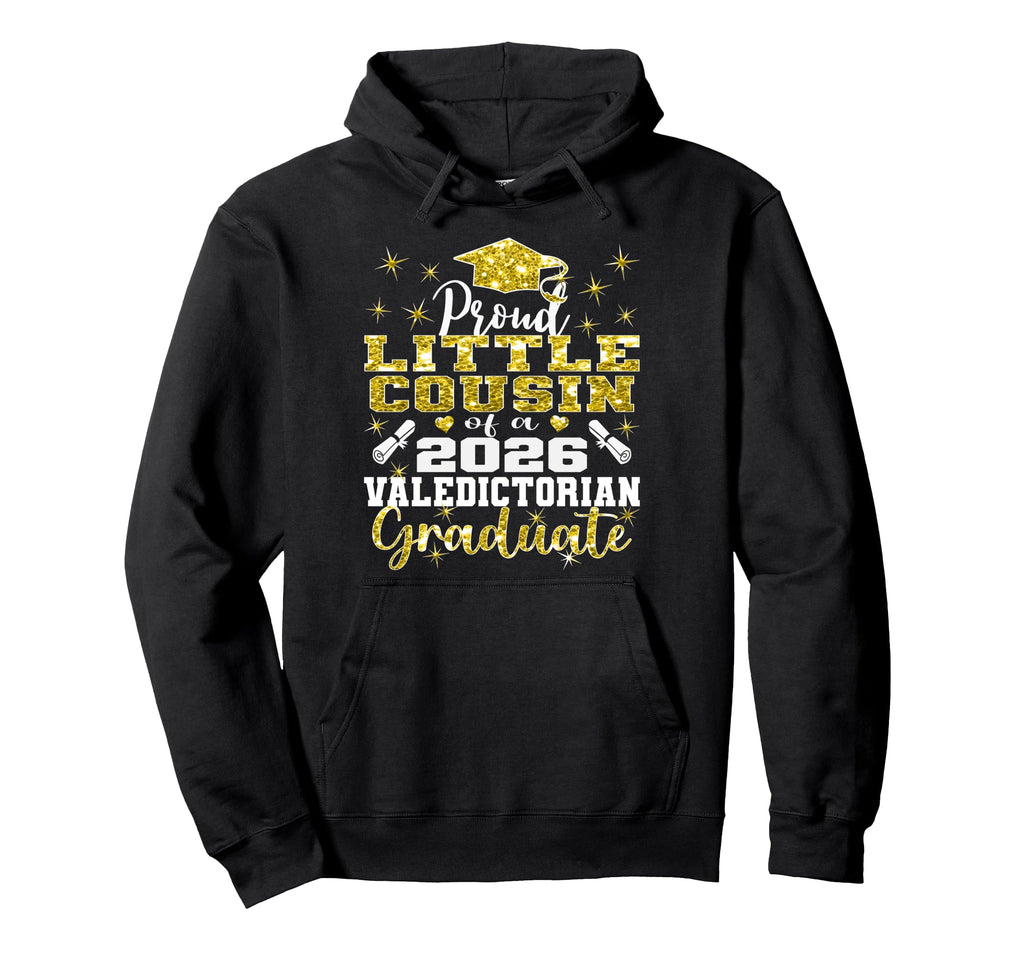 Proud Little Cousin 2026 Valedictorian Hoodie - Unique Graphic for Adults - T-Shirt, Sweatshirt, Hoodie