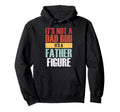 Fathers Day Not Dad Bod Father Figure Hoodie - Trendy Graphic for Adults - T-Shirt, Sweatshirt, Hoodie