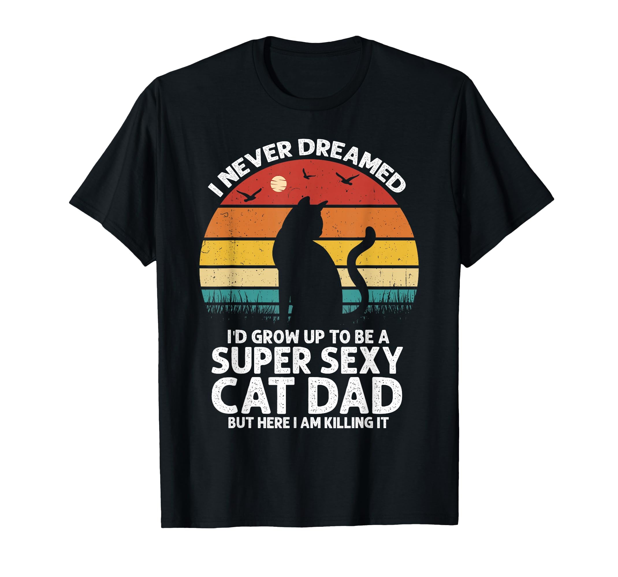 I Never Dreamed Id Grow Up To Be Super T-Shirt - Trendy Graphic Men Women - T-Shirt, Sweatshirt, Hoodie
