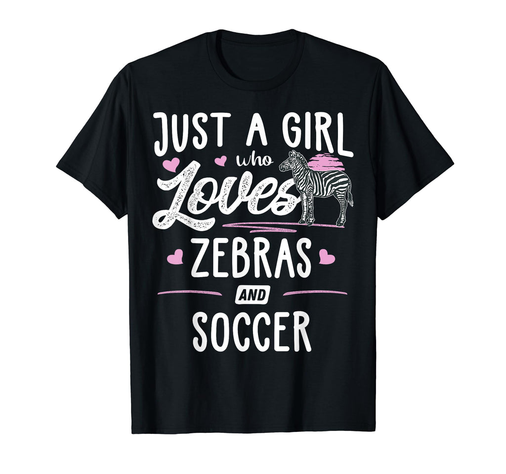 Just Who Loves Zebras And Soccer T-Shirt - Fun Novelty Design for Adults - T-Shirt, Sweatshirt, Hoodie