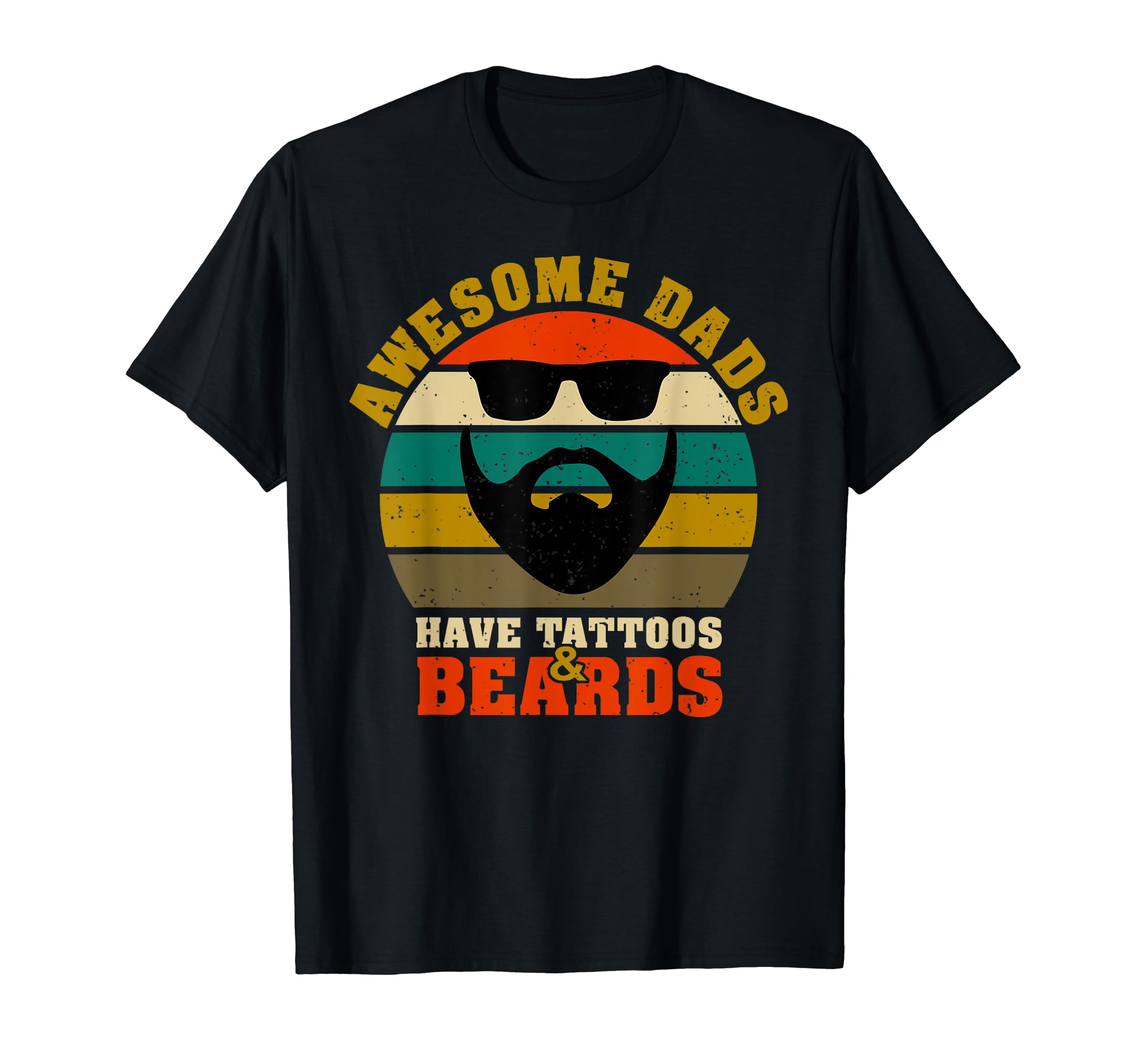 Awesome Dads Have Tattoos And Beards T-Shirt - Novelty Apparel Men Women - T-Shirt, Sweatshirt, Hoodie
