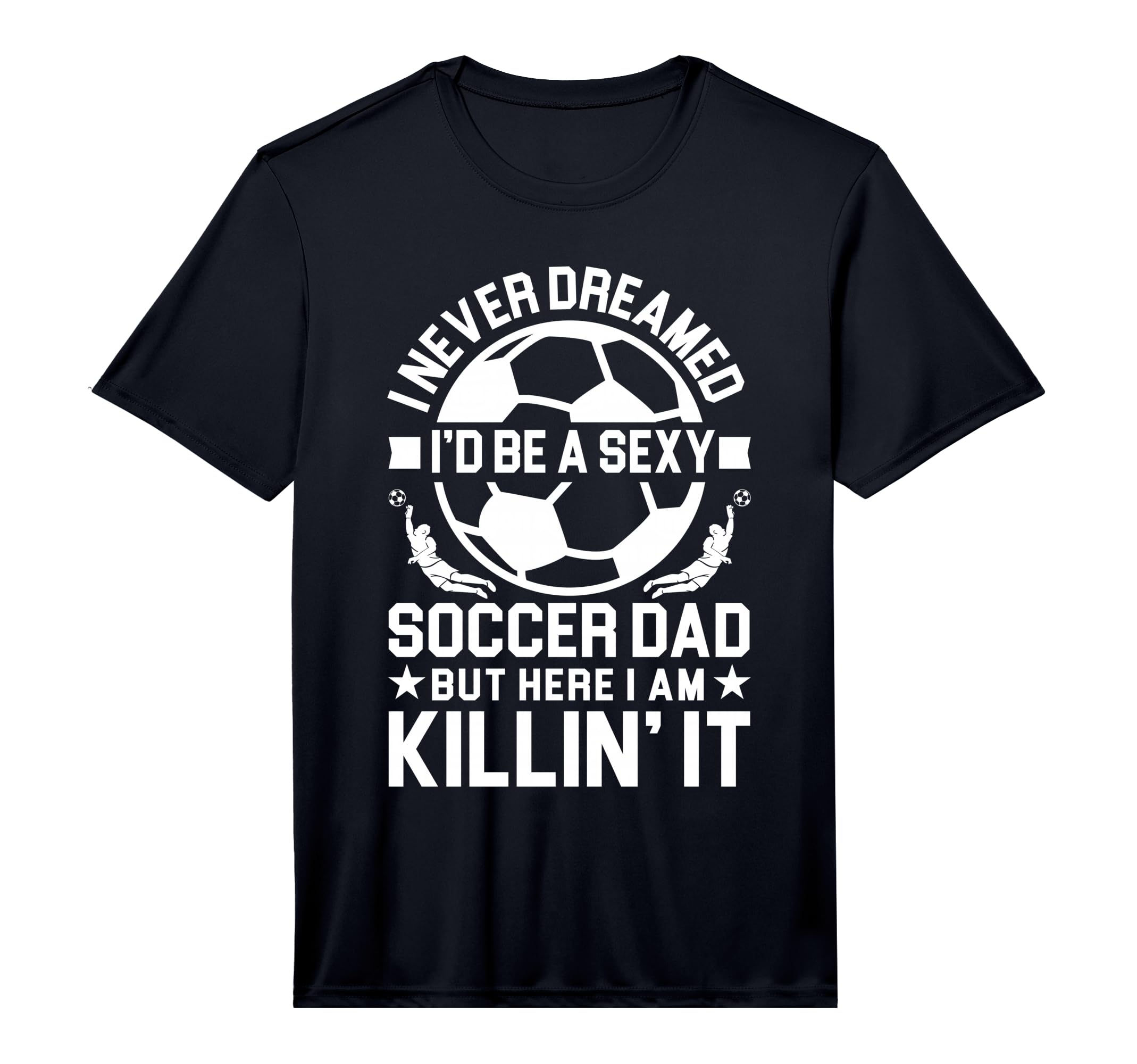 Mens Soccer Dad Performance T-Shirt - Graphic Print Unisex - T-Shirt, Sweatshirt, Hoodie