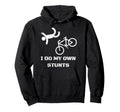 Bike Lover I Do My Own Stunts Bmx Hoodie - Custom Art Print Men Women - T-Shirt, Sweatshirt, Hoodie