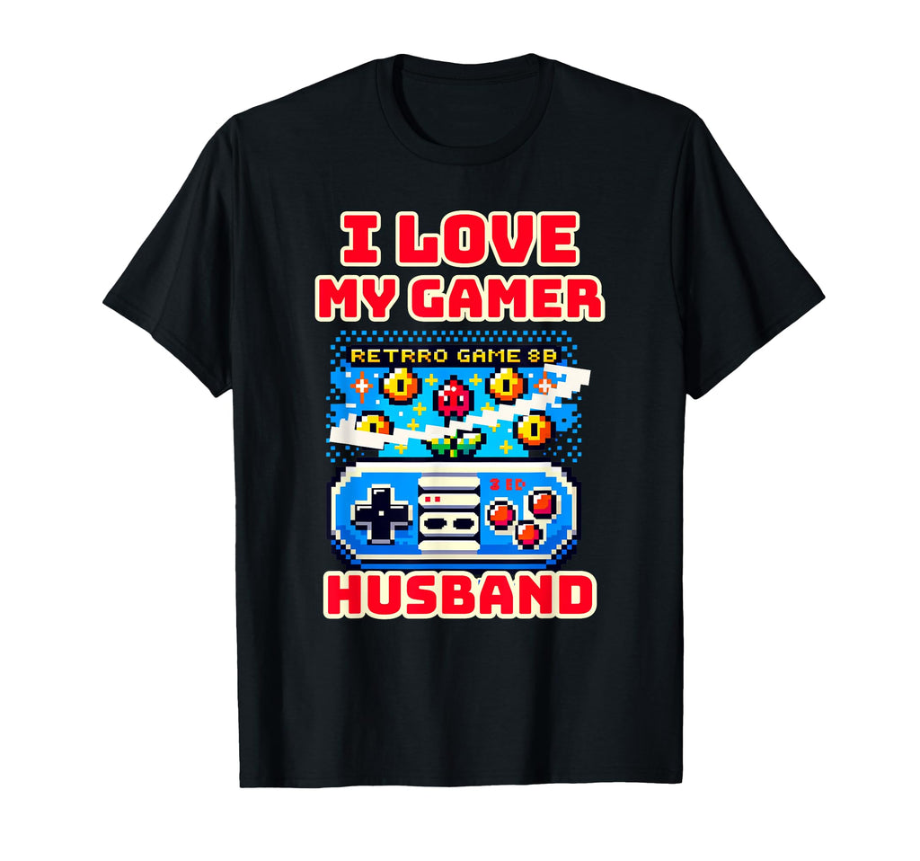 I Love My Gamer Husband Video Gaming T-Shirt - Trendy Graphic for Adults - T-Shirt, Sweatshirt, Hoodie