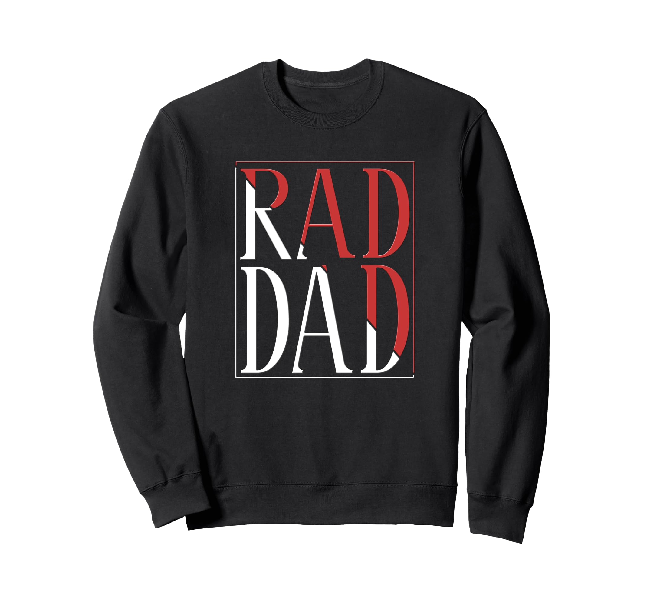 Rad Dad Rad Dad Fathers Day Sweatshirt - Fun Novelty Design Unisex - T-Shirt, Sweatshirt, Hoodie