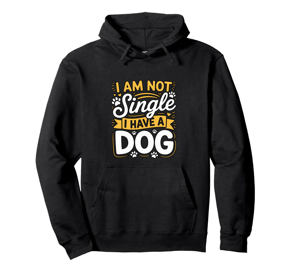 Dog Lover Pet Owners Not Single Have Dog Hoodie - Aesthetic Graphic Unisex - T-Shirt, Sweatshirt, Hoodie