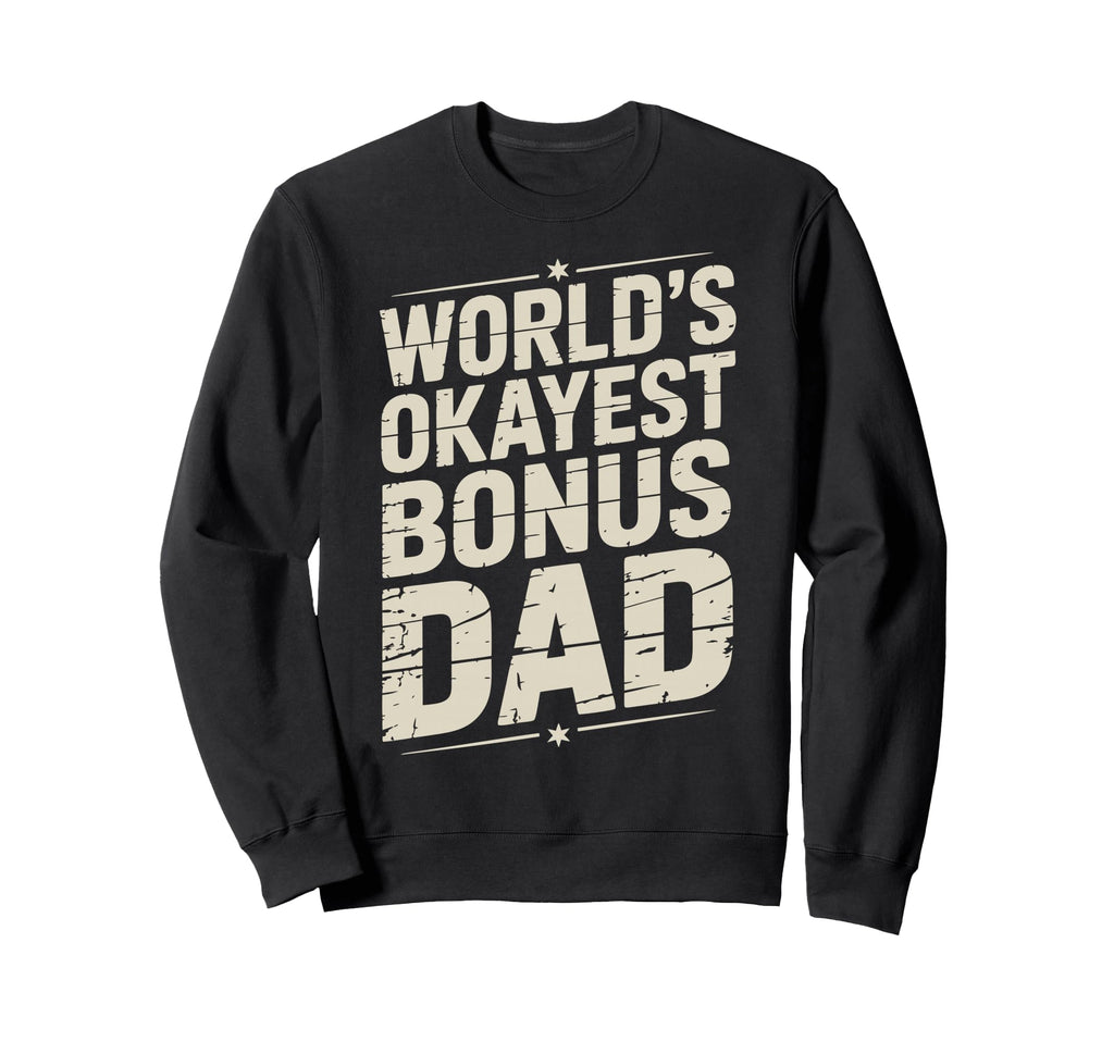 Stepdad Bonus Dad Step Parent Step Sweatshirt - Unique Graphic for Adults - T-Shirt, Sweatshirt, Hoodie