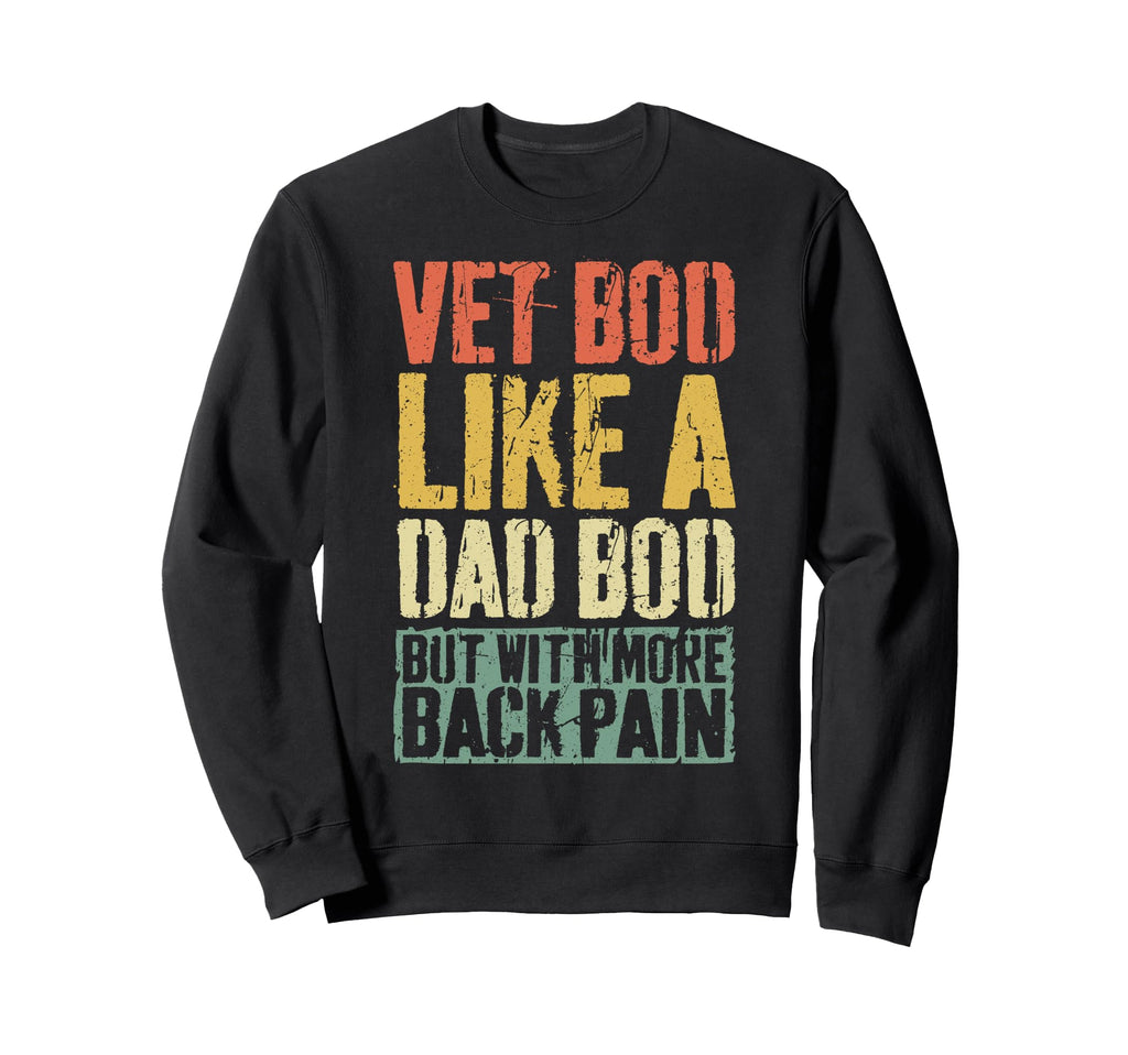 Vet Bod Like Dad Bod But More Sweatshirt - Fun Novelty Design Men Women - T-Shirt, Sweatshirt, Hoodie