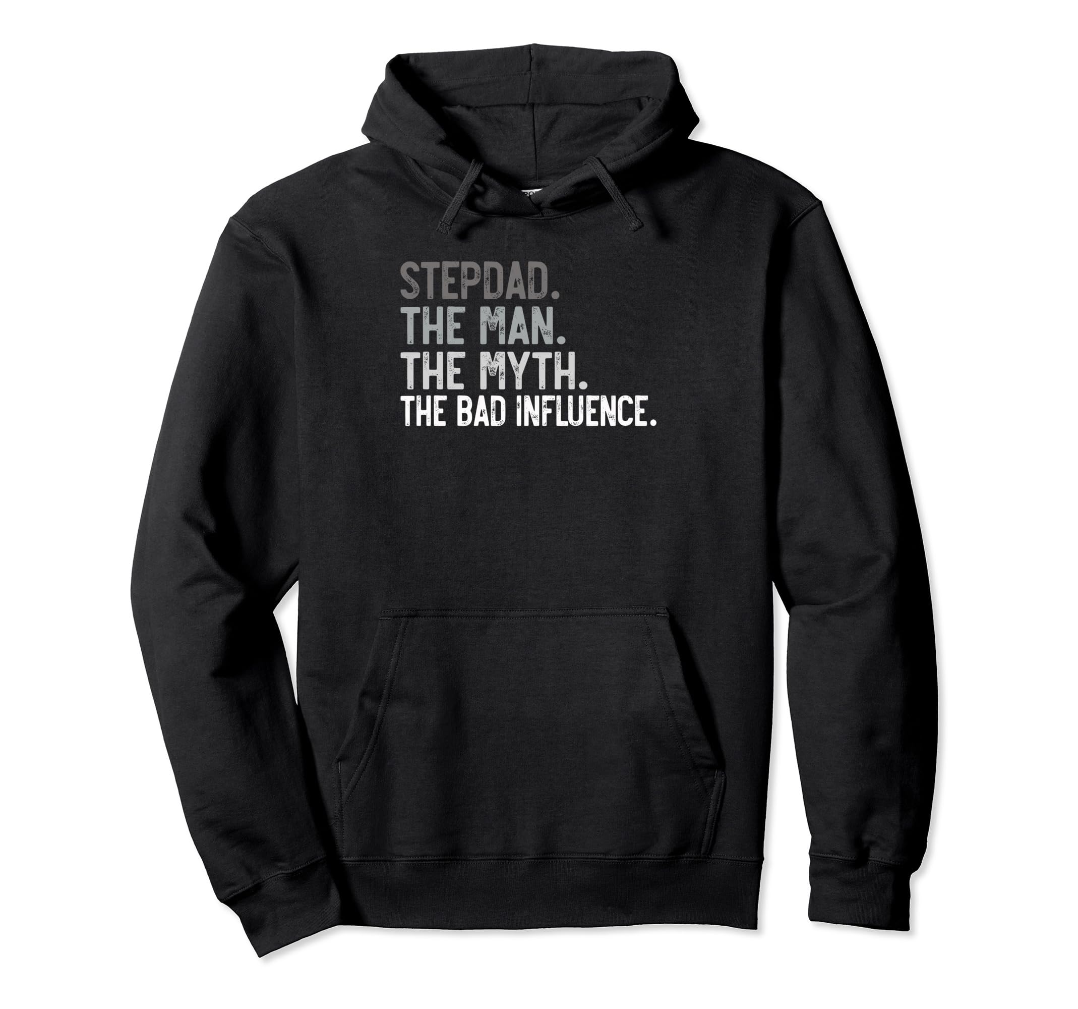 Stepdad Myth Bad Influence Bonus Dad Hoodie - Fun Novelty Design for Adults - T-Shirt, Sweatshirt, Hoodie
