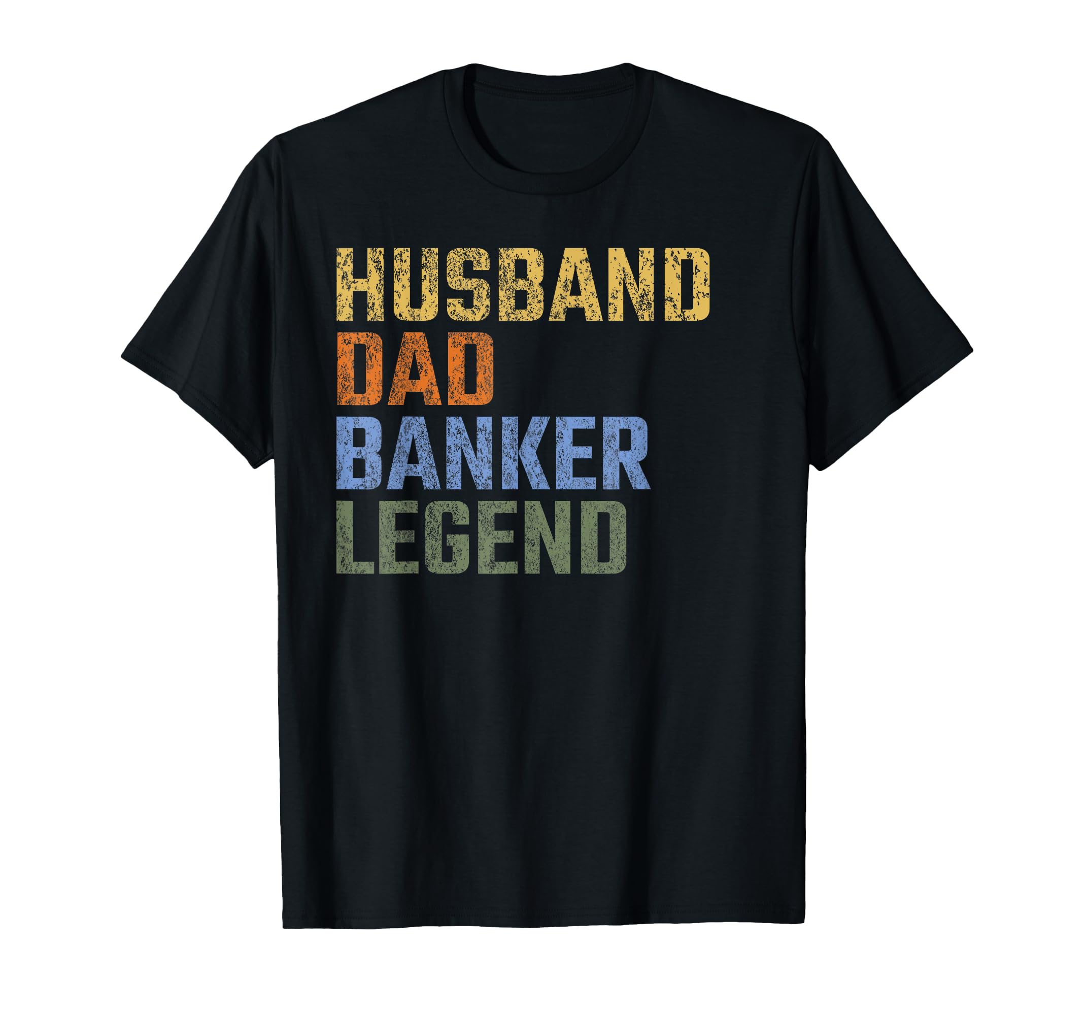 Husband Dad Banker Legend Fathers Day T-Shirt - Aesthetic Graphic Unisex - T-Shirt, Sweatshirt, Hoodie