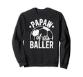 Papaw Baller Soccer Papaw Soccer Sweatshirt - Casual Everyday Wear Unisex - T-Shirt, Sweatshirt, Hoodie