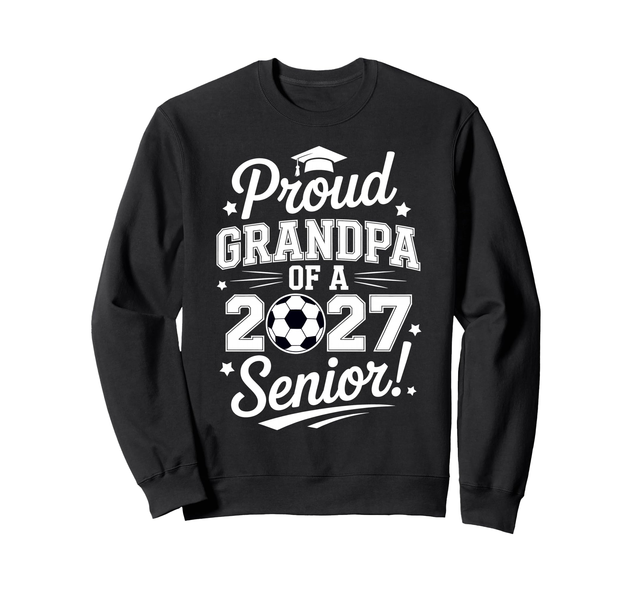 Senior Grandpa Soccer Class 2027 Sweatshirt - Streetwear Style Unisex - T-Shirt, Sweatshirt, Hoodie