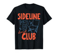 Sideline Social Club Baseball Soccer T-Shirt - Novelty Apparel Men Women - T-Shirt, Sweatshirt, Hoodie