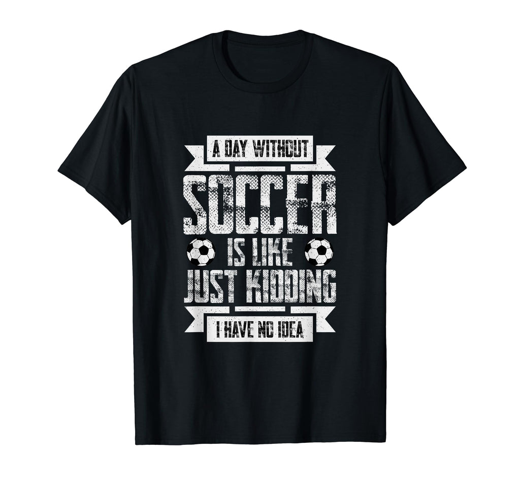 Funny Soccer Gifts T-Shirt - Trendy Graphic Unisex - T-Shirt, Sweatshirt, Hoodie