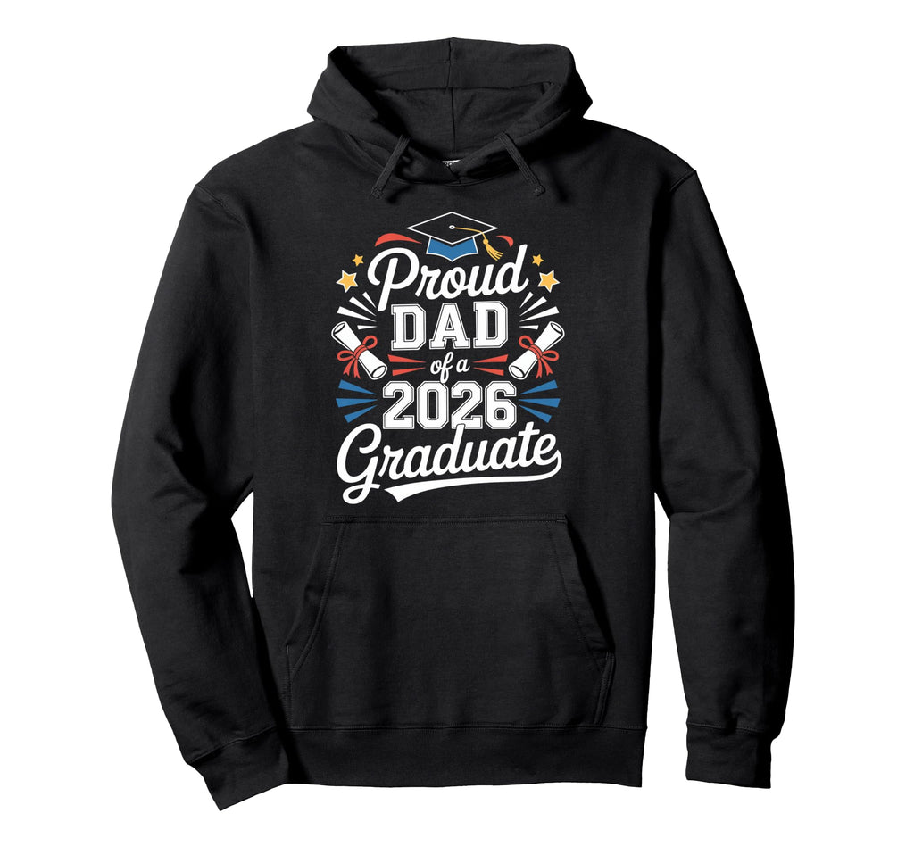 Proud Dad 2026 Graduate Statement Hoodie - Casual Everyday Wear Unisex - T-Shirt, Sweatshirt, Hoodie