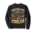 Hunting Dad Like Normal Dad But Sweatshirt - Trendy Graphic Men Women - T-Shirt, Sweatshirt, Hoodie