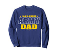 I Am Proud Army Dad Patriotic Sweatshirt - Streetwear Style Men Women - T-Shirt, Sweatshirt, Hoodie