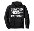 Bearded Inked And Awesome Tattooed Hoodie - Aesthetic Graphic for Adults - T-Shirt, Sweatshirt, Hoodie