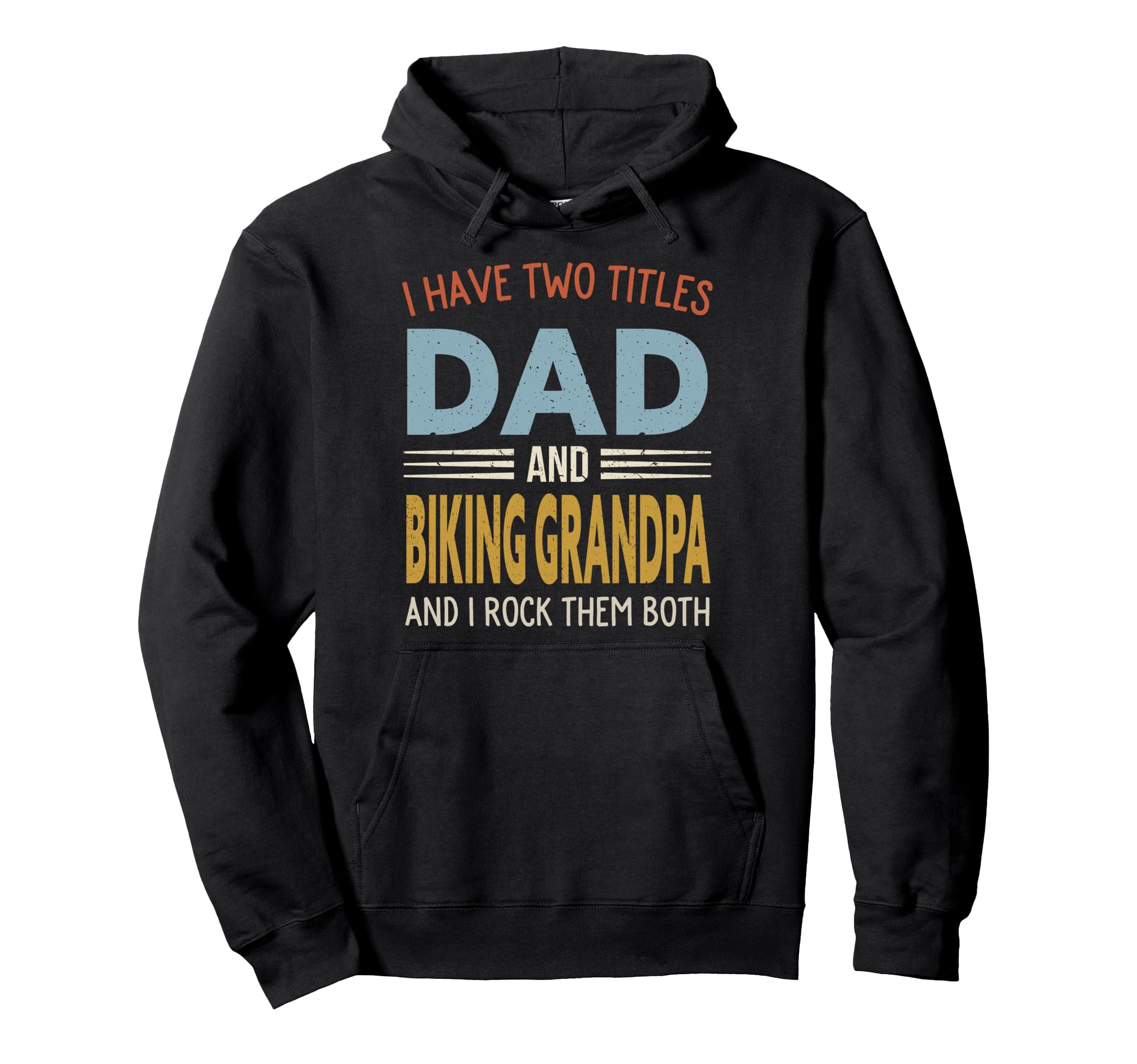 I Have Two Titles Dad And Biking Hoodie - Unique Graphic for Adults - T-Shirt, Sweatshirt, Hoodie