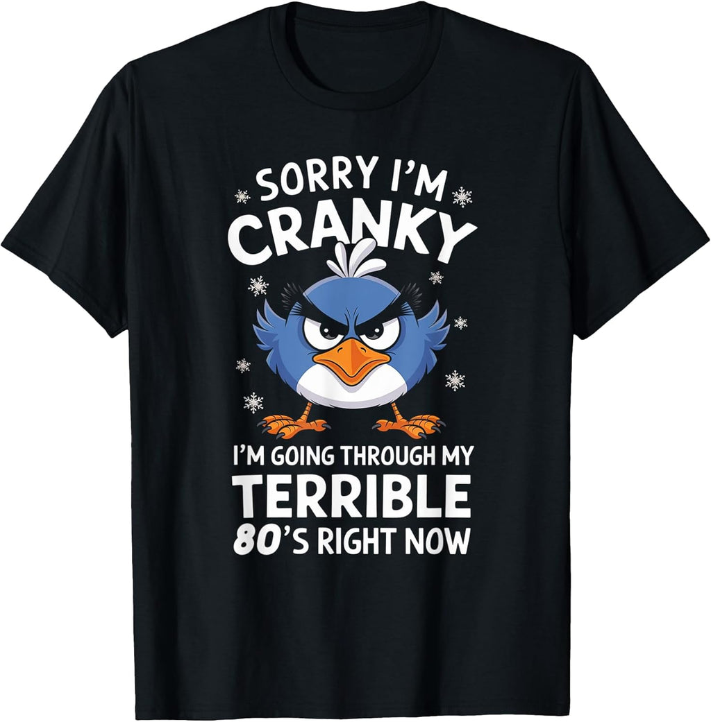 Sorry I'm Cranky Going Through My Terrible 80's Now - Adult & Kids T-Shirts, Sweatshirts & Hoodies apparel design preview 1