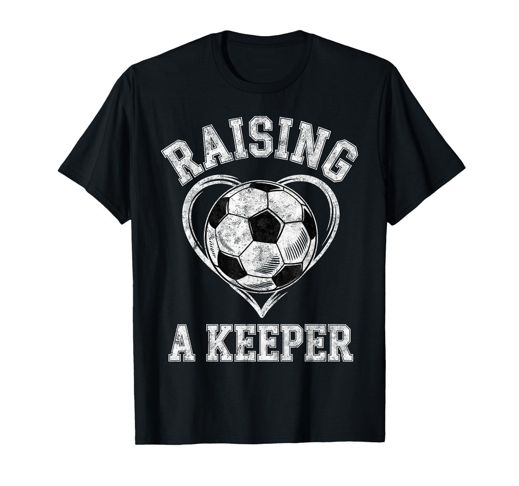 Raising Keeper Soccer Mom Im Goalkeepers T-Shirt - Streetwear Style Unisex - T-Shirt, Sweatshirt, Hoodie