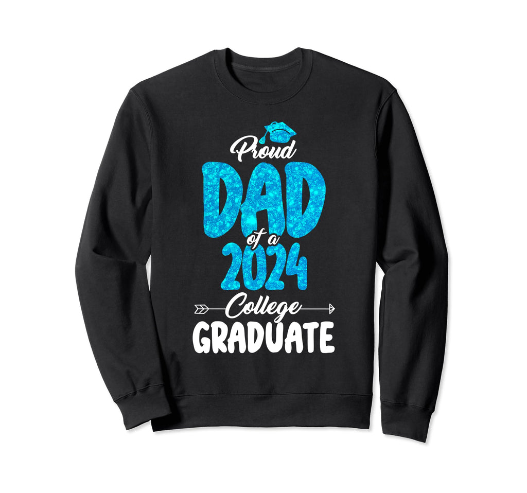 Proud Dad 2024 College Graduate Sweatshirt - Unique Graphic for Adults - T-Shirt, Sweatshirt, Hoodie