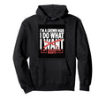 Funny Dad Father Im Grown I Do What My Hoodie - Graphic Print Men Women - T-Shirt, Sweatshirt, Hoodie