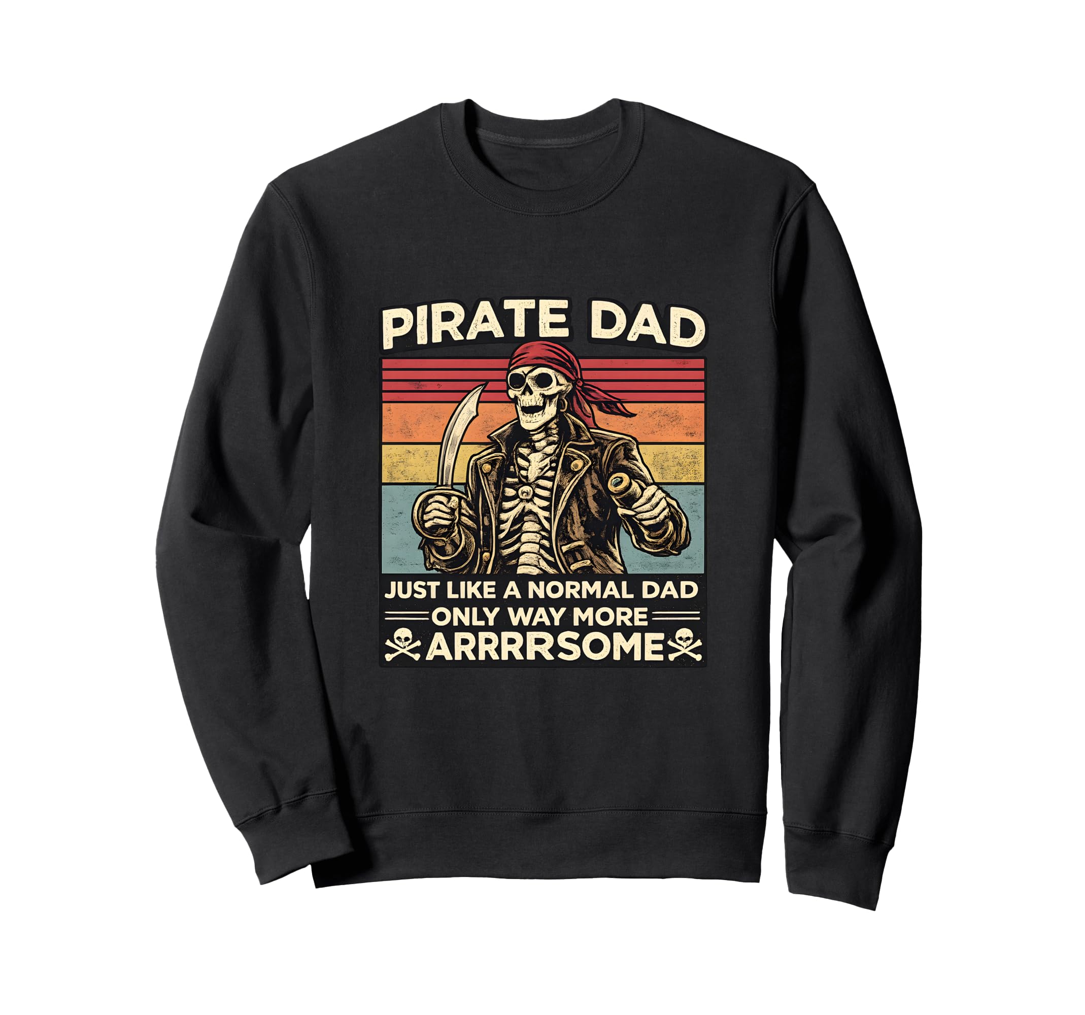 Pirate Dad Like Normal But Arrrsome Sweatshirt - Minimalist Print Unisex - T-Shirt, Sweatshirt, Hoodie
