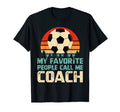 My Favorite People Call Me Coach Funny T-Shirt - Graphic Print for Adults - T-Shirt, Sweatshirt, Hoodie
