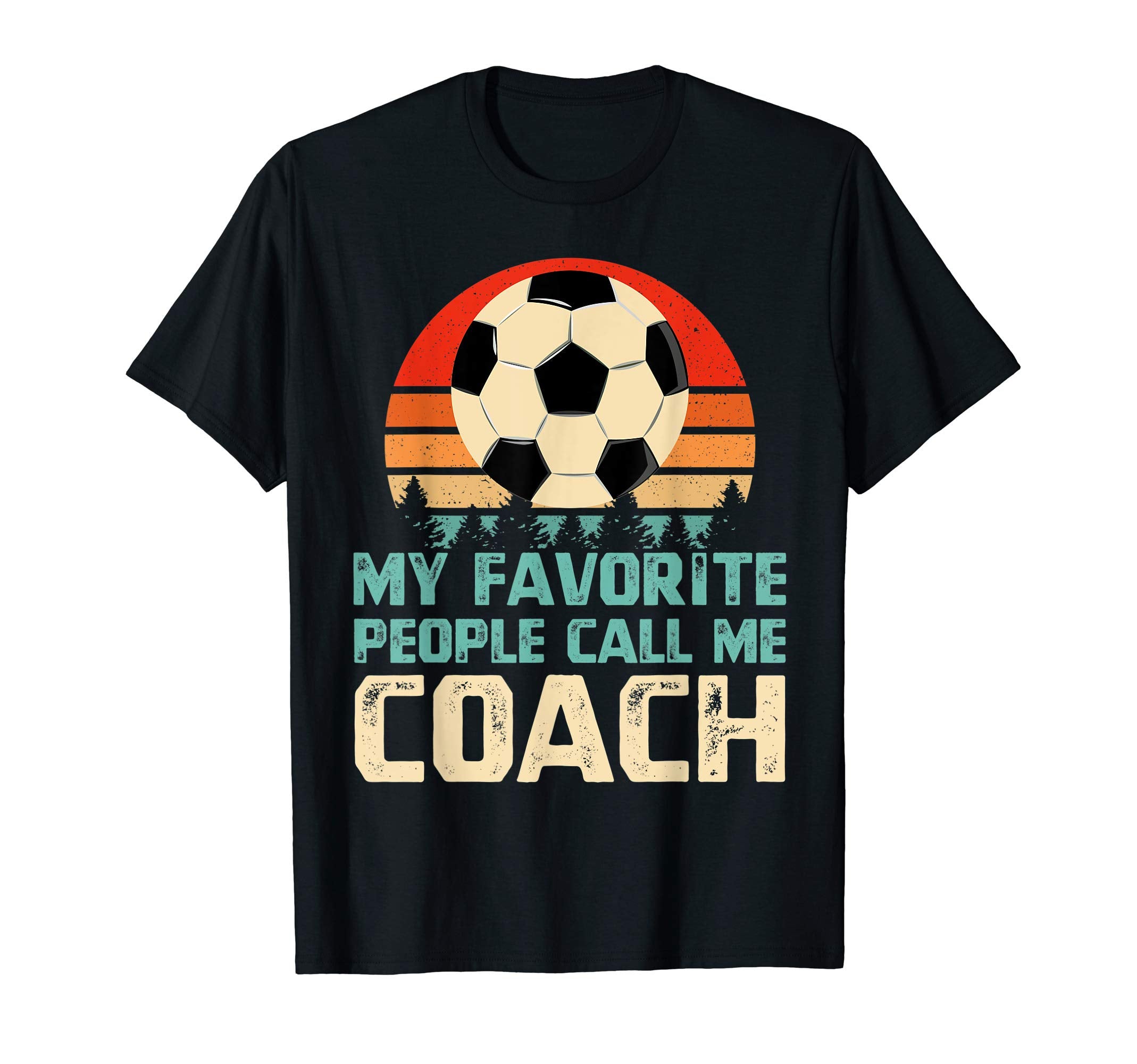 My Favorite People Call Me Coach Funny T-Shirt - Graphic Print for Adults - T-Shirt, Sweatshirt, Hoodie