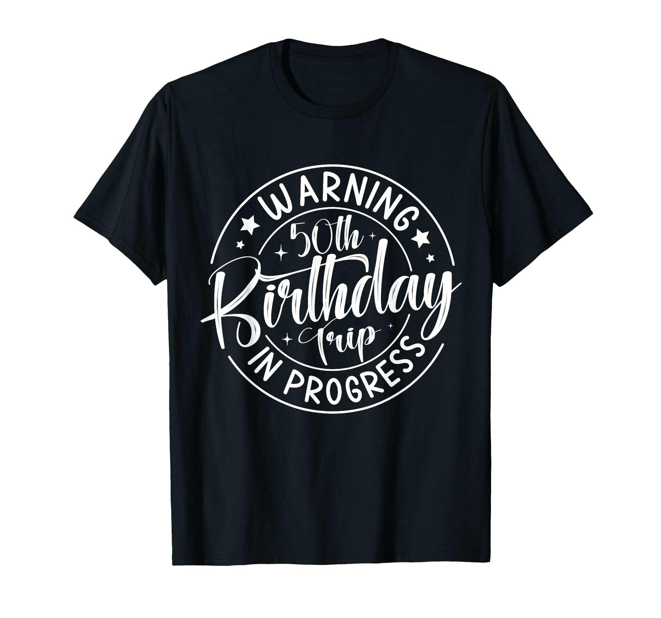 Warning 50Th Birthday Trip Progress T-Shirt - Unique Graphic for Adults - T-Shirt, Sweatshirt, Hoodie