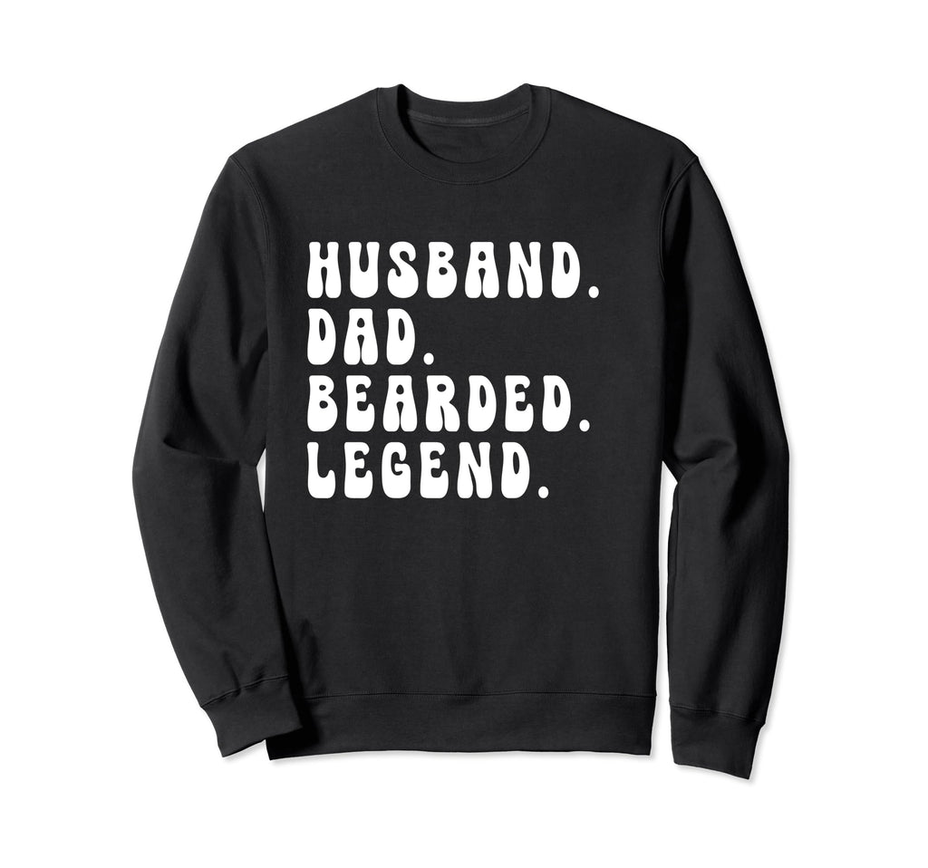 Husband Dad Bearded Legend Fathers Sweatshirt - Graphic Print Men Women - T-Shirt, Sweatshirt, Hoodie