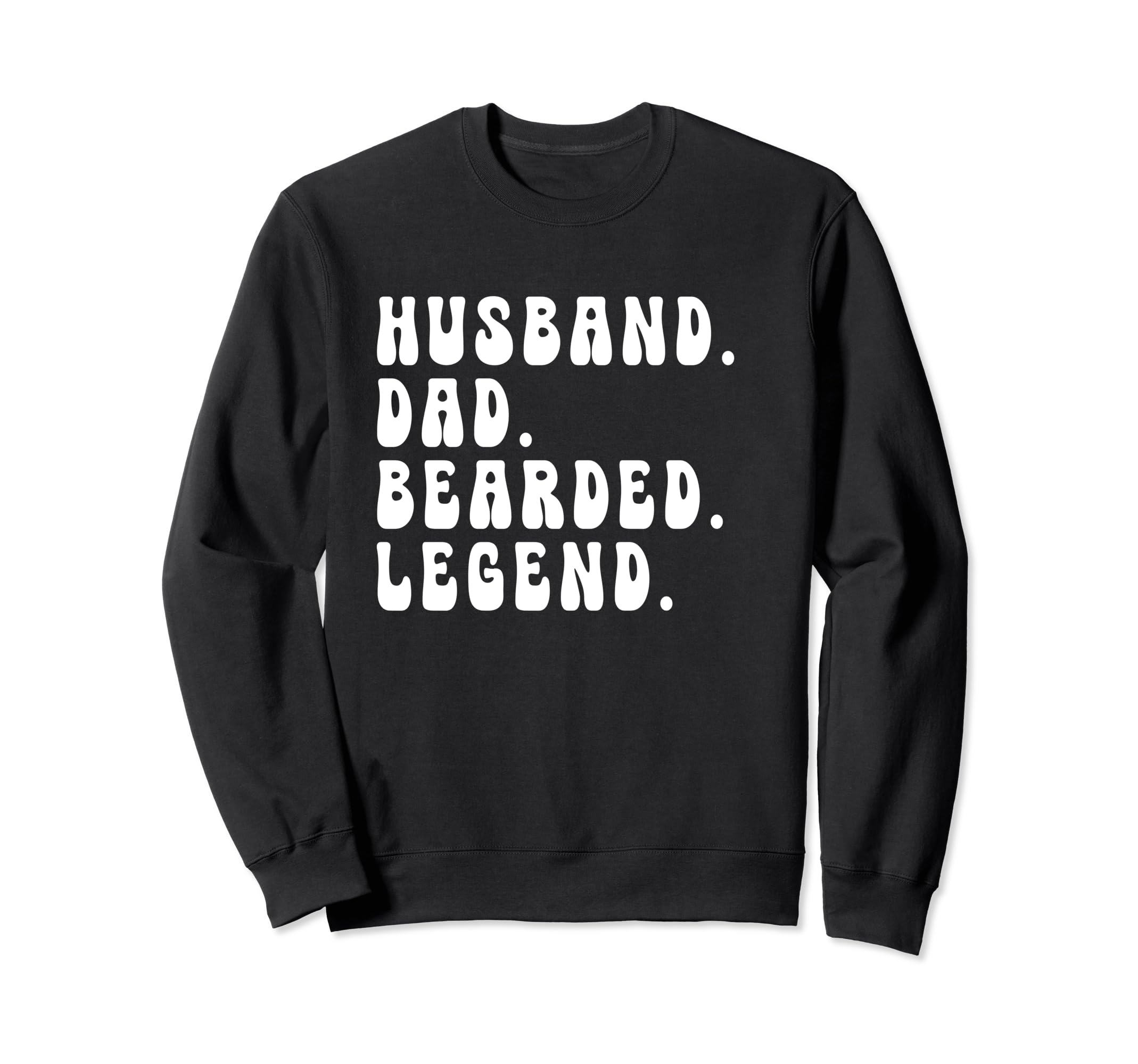 Husband Dad Bearded Legend Fathers Sweatshirt - Graphic Print Men Women - T-Shirt, Sweatshirt, Hoodie