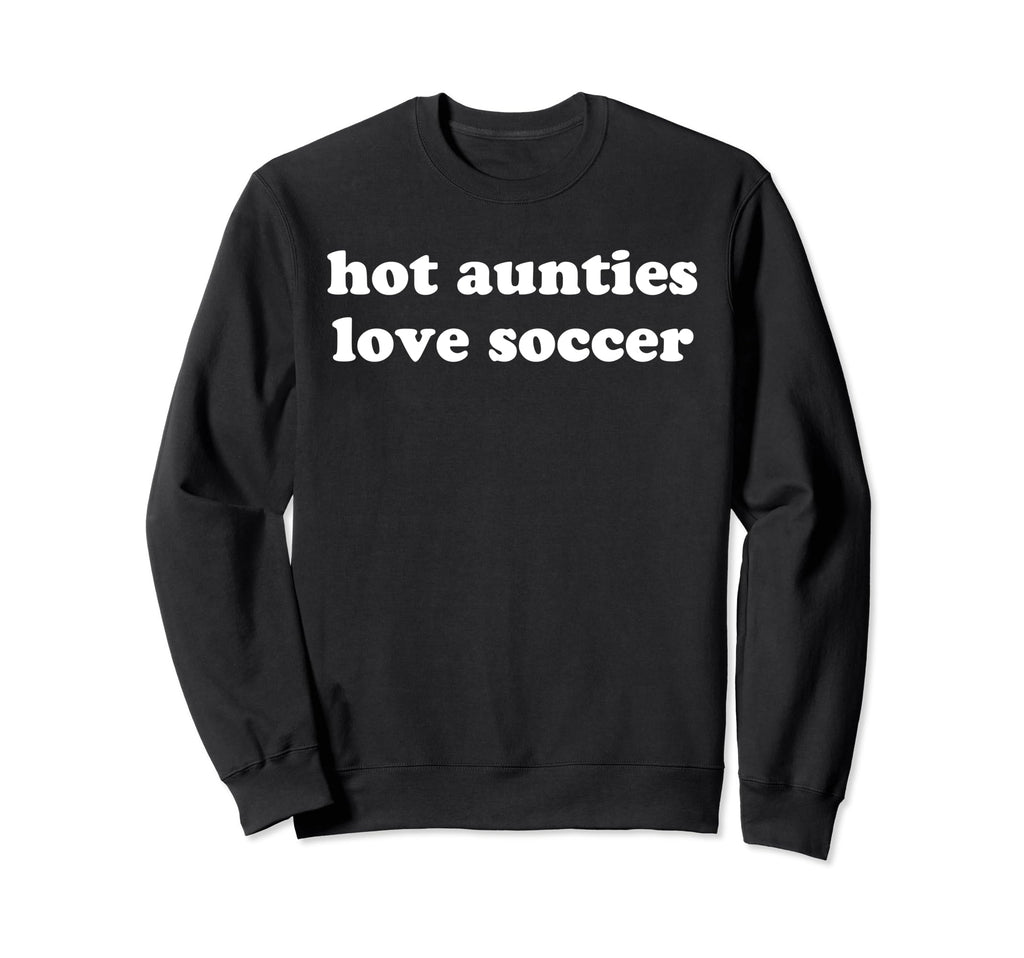 Hot Auntie Summer Funny Favorite Sweatshirt - Fun Novelty Design Men Women - T-Shirt, Sweatshirt, Hoodie
