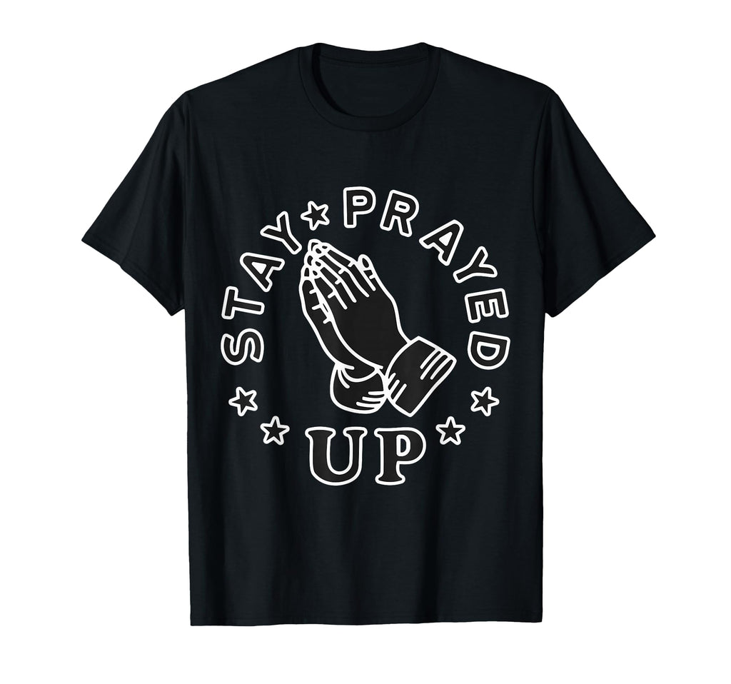 Folded Hands Stay Prayed Up T-Shirt - Unique Graphic Unisex - T-Shirt, Sweatshirt, Hoodie