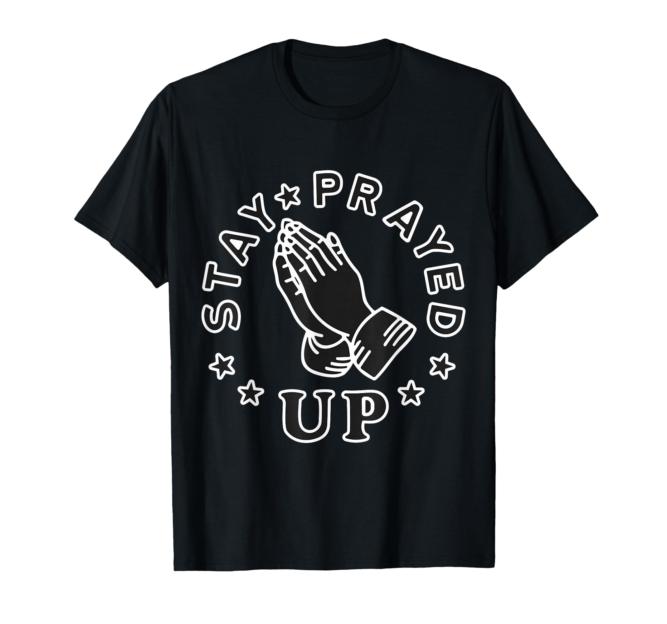 Folded Hands Stay Prayed Up T-Shirt - Unique Graphic Unisex - T-Shirt, Sweatshirt, Hoodie