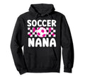 Soccer Nana Grandma Nana Soccer Player Hoodie - Novelty Apparel Men Women - T-Shirt, Sweatshirt, Hoodie