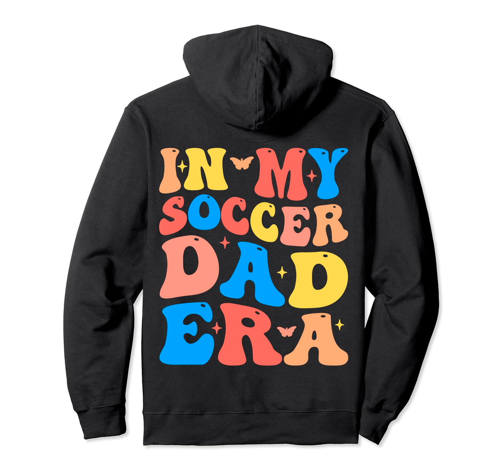 My Soccer Dad Era Football Father Funny Hoodie - Unique Graphic Unisex - T-Shirt, Sweatshirt, Hoodie