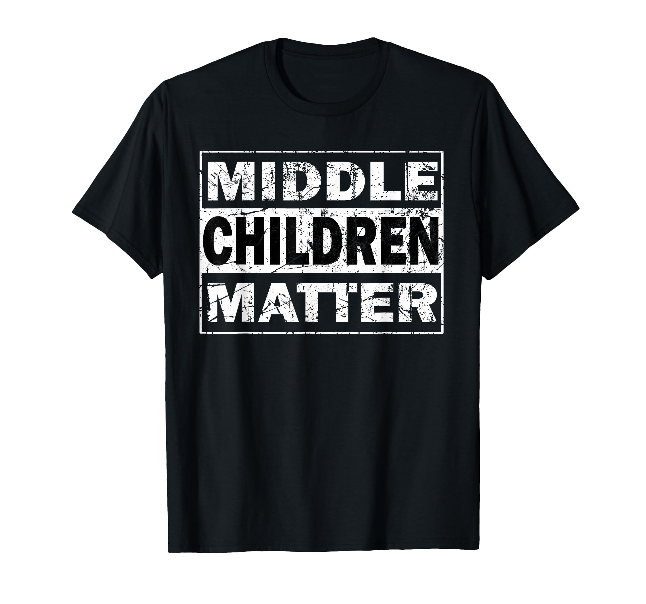 Middle Children Matter Funny Siblings T-Shirt - Graphic Print Men Women - T-Shirt, Sweatshirt, Hoodie